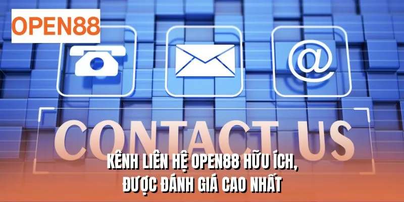 Kênh liên hệ OPEN88 hữu ích, được đánh giá cao nhất